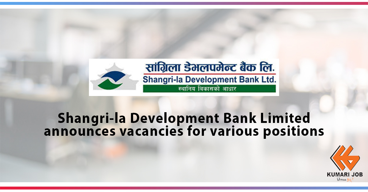 Bank Job Vacancy | Shangri-la Development Bank Limited  | Kumari Job